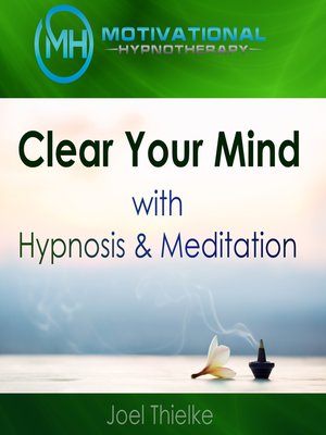 cover image of Clear Your Mind with Hypnosis & Meditation